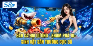 Bắn Cá Đại Dương - Khám Phá 10+ Sinh Vật Săn Thưởng Cực Đã