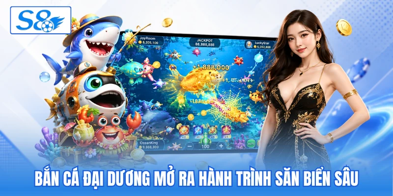 Bắn cá đại dương mở ra hành trình săn biển sâu Bắn cá đại dương mở ra hành trình săn biển sâu