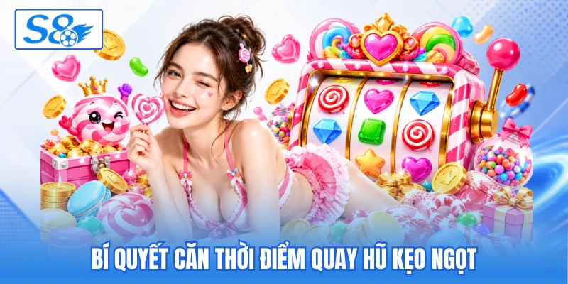Bí quyết căn thời điểm quay hũ kẹo ngọt Bí quyết căn thời điểm quay hũ kẹo ngọt