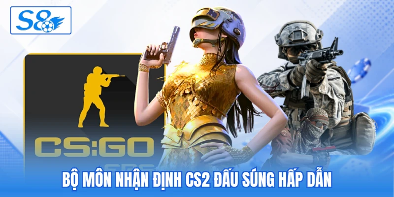 Bộ môn nhận định CS2 đấu súng hấp dẫn Bộ môn nhận định CS2 đấu súng hấp dẫn