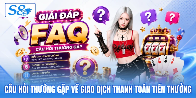 Câu hỏi thường gặp về giao dịch thanh toán tiền thưởng Câu hỏi thường gặp về giao dịch thanh toán tiền thưởng