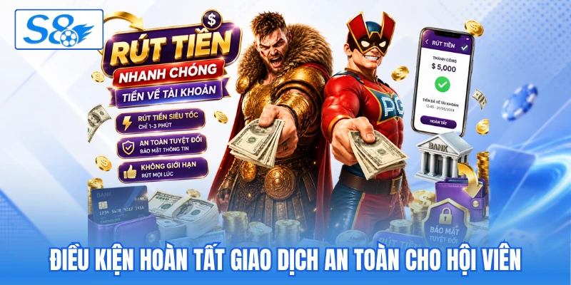 Điều kiện hoàn tất giao dịch an toàn cho hội viên Điều kiện hoàn tất giao dịch an toàn cho hội viên