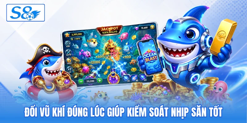 Đổi vũ khí đúng lúc giúp kiểm soát nhịp săn tốt Đổi vũ khí đúng lúc giúp kiểm soát nhịp săn tốt