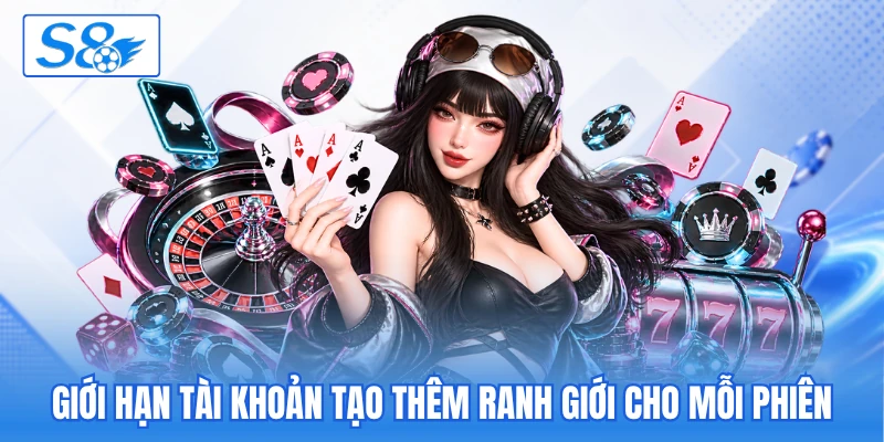 Giới hạn tài khoản tạo thêm ranh giới cho mỗi phiên Giới hạn tài khoản tạo thêm ranh giới cho mỗi phiên