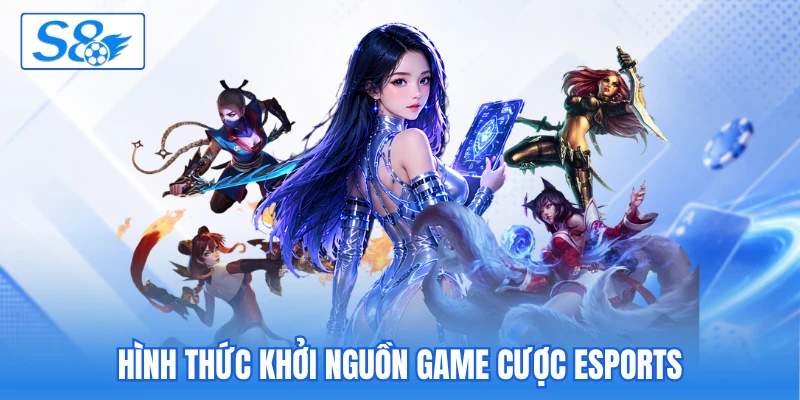 Hình thức khởi nguồn game cược esports Hình thức khởi nguồn game cược esports