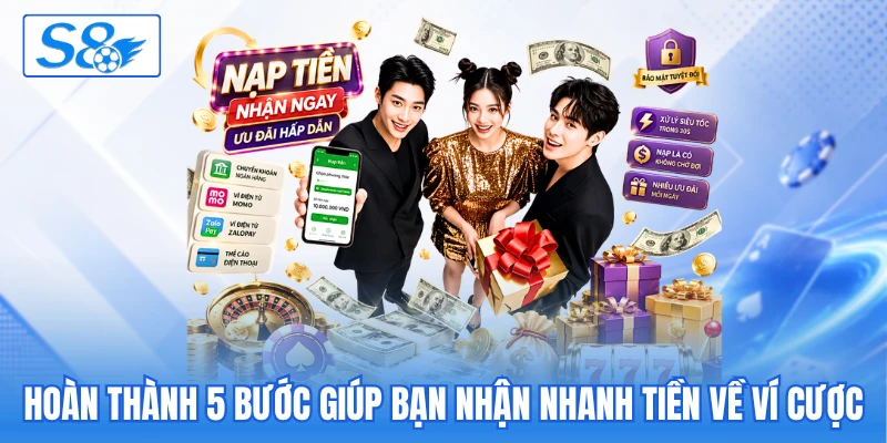 Hoàn thành 5 bước giúp bạn nhận nhanh tiền về ví cược Hoàn thành 5 bước giúp bạn nhận nhanh tiền về ví cược