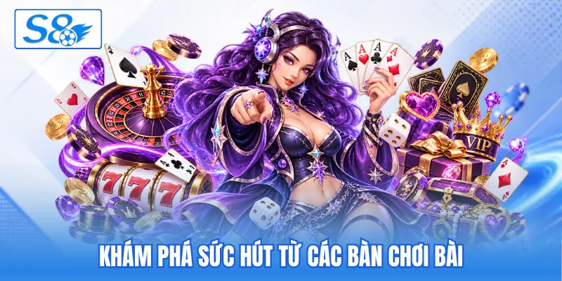 Khám phá sức hút từ các bàn chơi bài