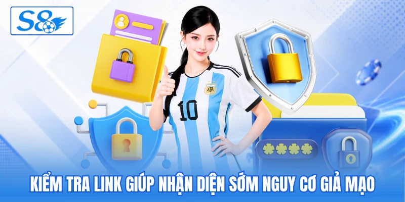 Kiểm tra link giúp nhận diện sớm nguy cơ giả mạo Kiểm tra link giúp nhận diện sớm nguy cơ giả mạo