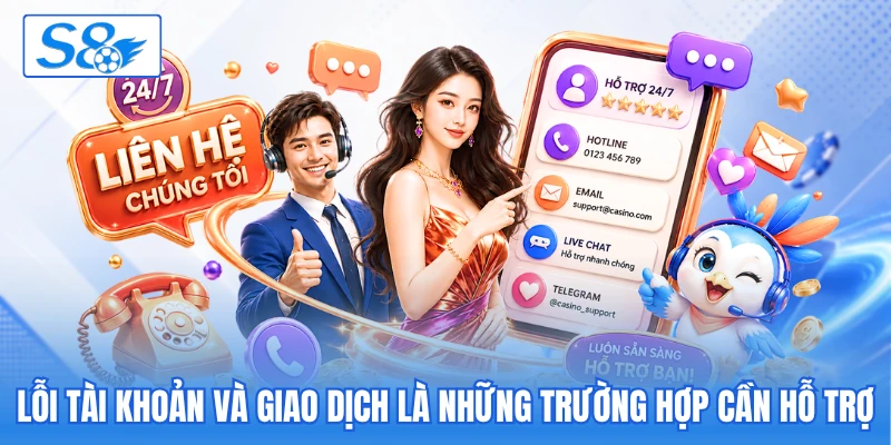 Lỗi tài khoản và giao dịch là những trường hợp cần hỗ trợ Lỗi tài khoản và giao dịch là những trường hợp cần hỗ trợ