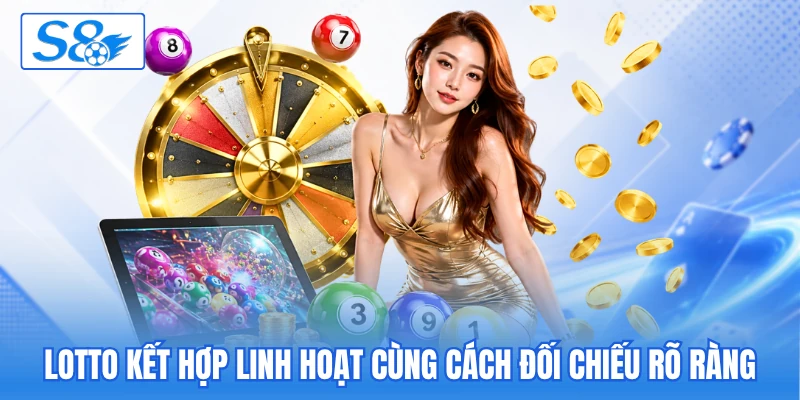 Lotto kết hợp linh hoạt cùng cách đối chiếu rõ ràng Lotto kết hợp linh hoạt cùng cách đối chiếu rõ ràng