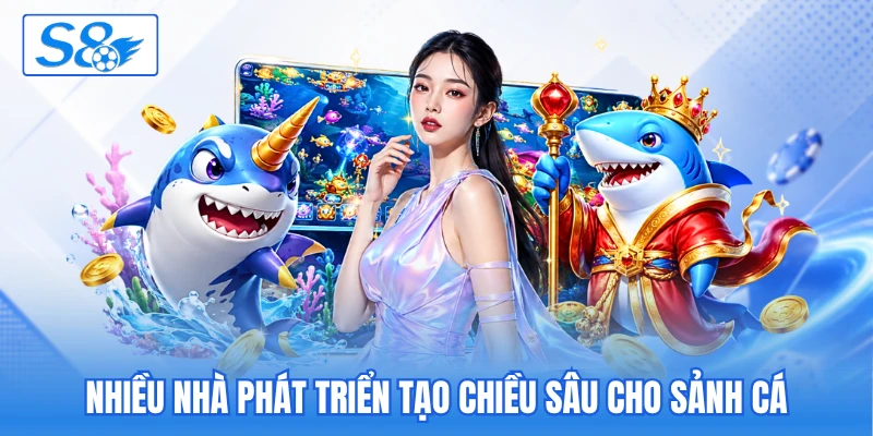 Nhiều nhà phát triển tạo chiều sâu cho sảnh cá