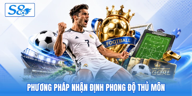 Phương pháp nhận định phong độ thủ môn Phương pháp nhận định phong độ thủ môn