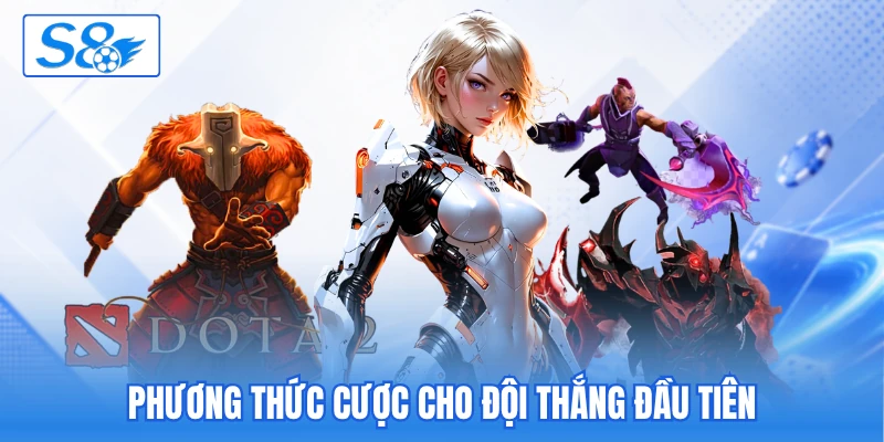 Phương thức cược cho đội thắng đầu tiên Phương thức cược cho đội thắng đầu tiên
