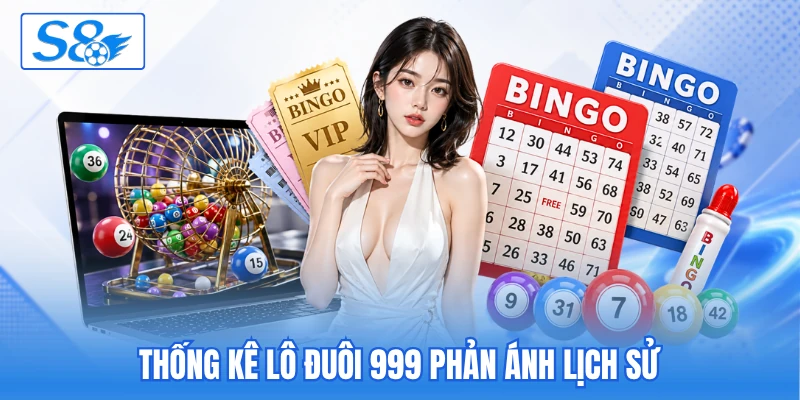 Thống kê lô đuôi 999 phản ánh lịch sử Thống kê lô đuôi 999 phản ánh lịch sử