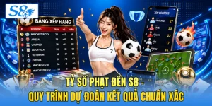 Tỷ Số Phạt Đền S8 - Quy Trình Dự Đoán Kết Quả Chuẩn Xác